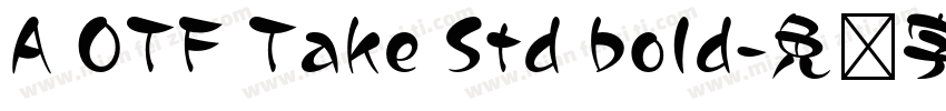 A OTF Take Std bold字体转换